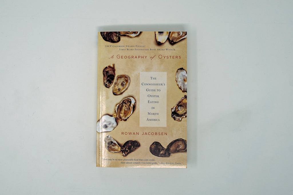A Geography of Oysters: The Connoisseur's Guide to Oyster Eating in North America - Thecooksedge
