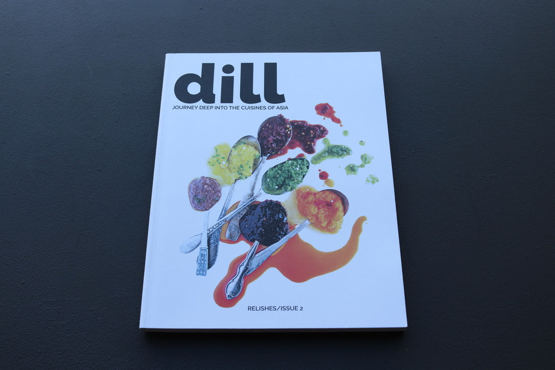 Dill: Journey Deep Into The Cuisines of Asia Issue No.2 Relishes - Thecooksedge